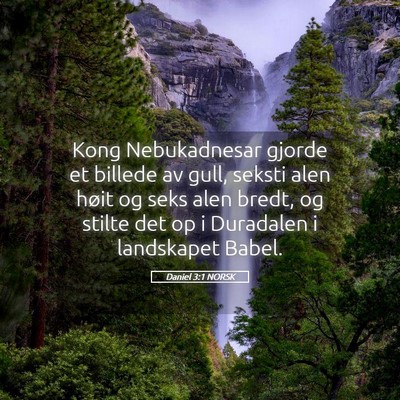 Picture 05 - Daniel 3:1 NORSK - Kong Nebukadnesar gjorde et billede av gull, - Bible Verse Picture