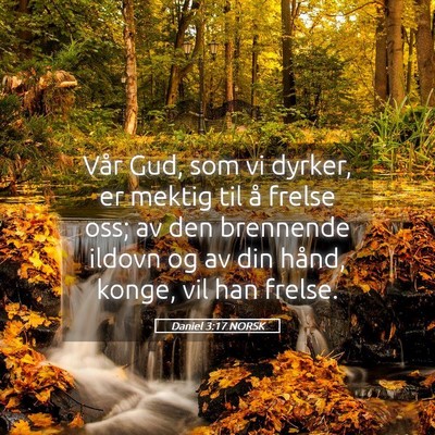 Picture 05 - Daniel 3:17 NORSK - Vår Gud, som vi dyrker, er mektig til å frelse - Bible Verse Picture