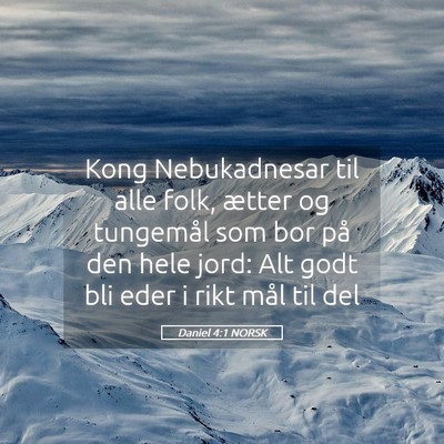 Picture 05 - Daniel 4:1 NORSK - Kong Nebukadnesar til alle folk, ætter og - Bible Verse Picture