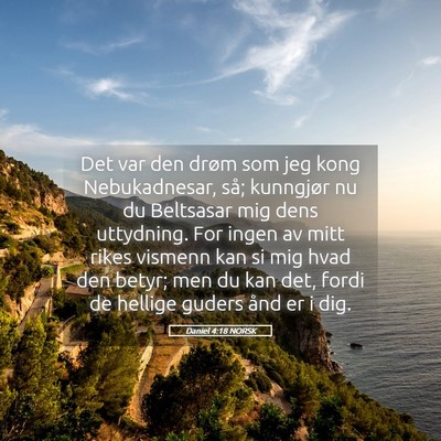 Picture 05 - Daniel 4:18 NORSK - Det var den drøm som jeg kong Nebukadnesar, så; - Bible Verse Picture
