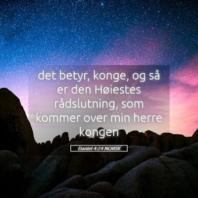 Picture 05 - Daniel 4:24 NORSK - det betyr, konge, og så er den Høiestes - Bible Verse Picture