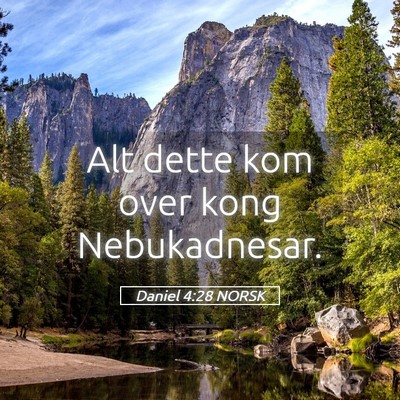 Picture 05 - Daniel 4:28 NORSK - Alt dette kom over kong - Bible Verse Picture