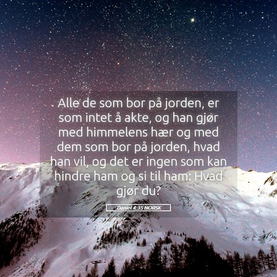 Picture 05 - Daniel 4:35 NORSK - Alle de som bor på jorden, er som intet å akte, - Bible Verse Picture