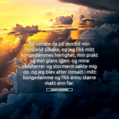 Picture 05 - Daniel 4:36 NORSK - Så vendte da på den tid min forstand tilbake, - Bible Verse Picture