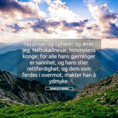 Picture 05 - Daniel 4:37 NORSK - Nu priser og ophøier og ærer jeg, Nebukadnesar, - Bible Verse Picture