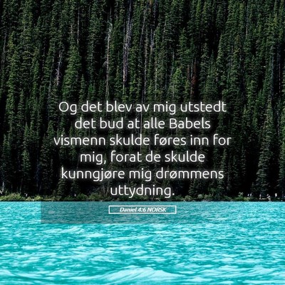 Picture 05 - Daniel 4:6 NORSK - Og det blev av mig utstedt det bud at alle Babels - Bible Verse Picture