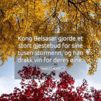 Picture 05 - Daniel 5:1 NORSK - Kong Belsasar gjorde et stort gjestebud for sine - Bible Verse Picture