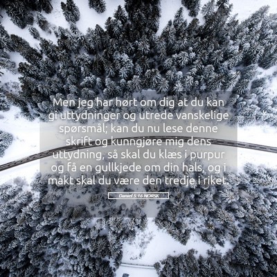 Picture 05 - Daniel 5:16 NORSK - Men jeg har hørt om dig at du kan gi uttydninger - Bible Verse Picture