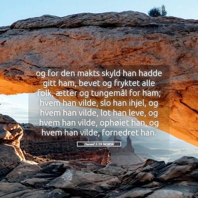 Picture 05 - Daniel 5:19 NORSK - og for den makts skyld han hadde gitt ham, bevet - Bible Verse Picture