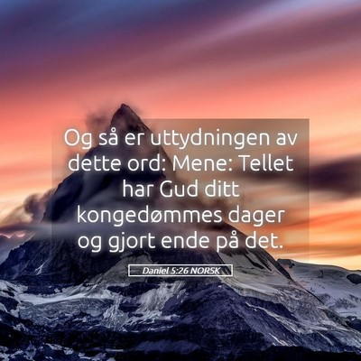 Picture 05 - Daniel 5:26 NORSK - Og så er uttydningen av dette ord: Mene: Tellet - Bible Verse Picture