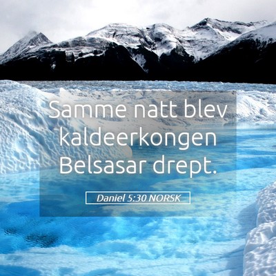Picture 05 - Daniel 5:30 NORSK - Samme natt blev kaldeerkongen Belsasar - Bible Verse Picture