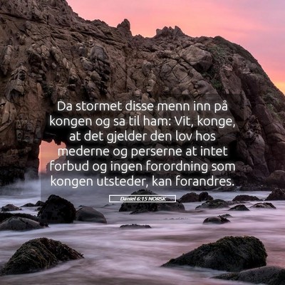 Picture 05 - Daniel 6:15 NORSK - Da stormet disse menn inn på kongen og sa til - Bible Verse Picture