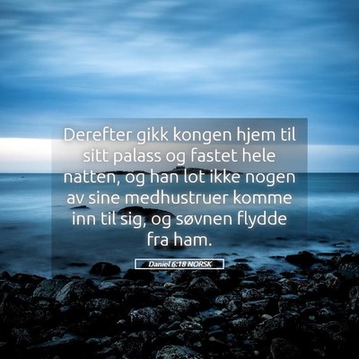 Picture 05 - Daniel 6:18 NORSK - Derefter gikk kongen hjem til sitt palass og - Bible Verse Picture