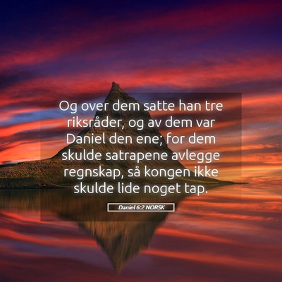 Picture 05 - Daniel 6:2 NORSK - Og over dem satte han tre riksråder, og av dem - Bible Verse Picture