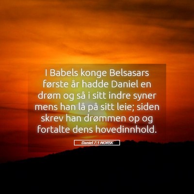 Picture 05 - Daniel 7:1 NORSK - I Babels konge Belsasars første år hadde Daniel - Bible Verse Picture
