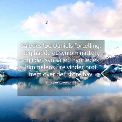 Picture 05 - Daniel 7:2 NORSK - Således lød Daniels fortelling: Jeg hadde et - Bible Verse Picture