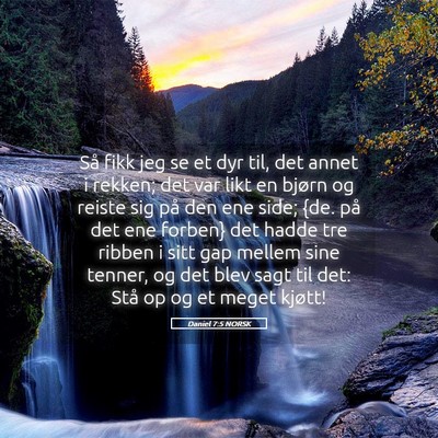 Picture 05 - Daniel 7:5 NORSK - Så fikk jeg se et dyr til, det annet i rekken; - Bible Verse Picture