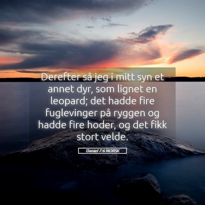 Picture 05 - Daniel 7:6 NORSK - Derefter så jeg i mitt syn et annet dyr, som - Bible Verse Picture