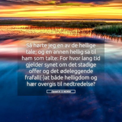 Picture 05 - Daniel 8:13 NORSK - Så hørte jeg en av de hellige tale; og en annen - Bible Verse Picture