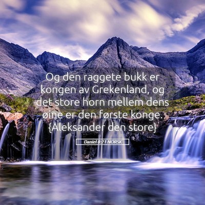 Picture 05 - Daniel 8:21 NORSK - Og den raggete bukk er kongen av Grekenland, og - Bible Verse Picture