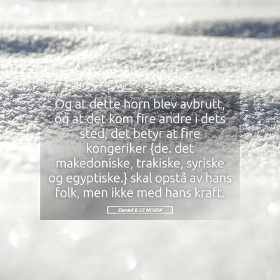 Picture 05 - Daniel 8:22 NORSK - Og at dette horn blev avbrutt, og at det kom fire - Bible Verse Picture