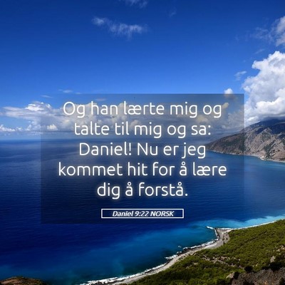 Picture 05 - Daniel 9:22 NORSK - Og han lærte mig og talte til mig og sa: Daniel! - Bible Verse Picture