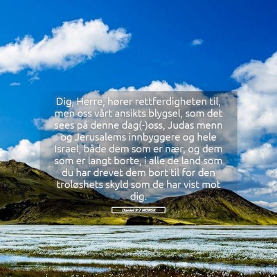 Picture 05 - Daniel 9:7 NORSK - Dig, Herre, hører rettferdigheten til, men oss - Bible Verse Picture