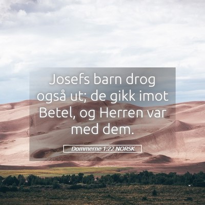 Picture 05 - Dommerne 1:22 NORSK - Josefs barn drog også ut; de gikk imot Betel, og - Bible Verse Picture