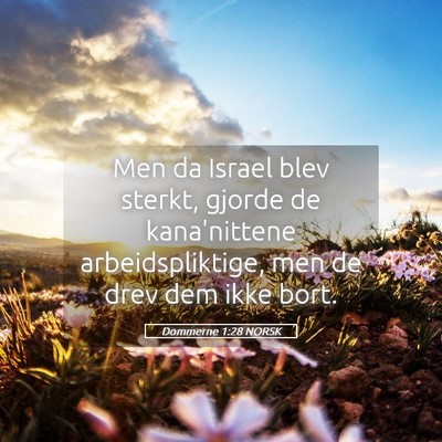 Picture 05 - Dommerne 1:28 NORSK - Men da Israel blev sterkt, gjorde de kana'nittene - Bible Verse Picture
