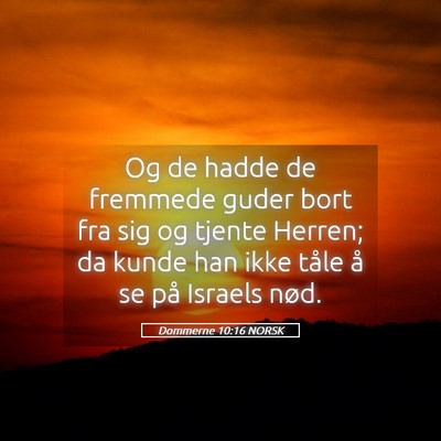 Picture 05 - Dommerne 10:16 NORSK - Og de hadde de fremmede guder bort fra sig og - Bible Verse Picture