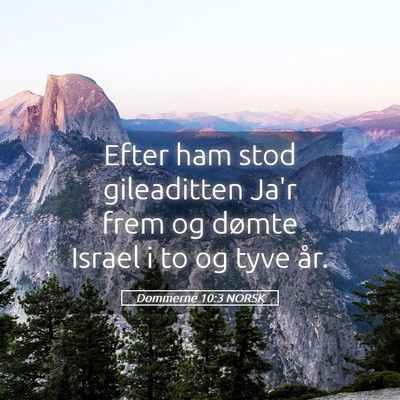Picture 05 - Dommerne 10:3 NORSK - Efter ham stod gileaditten Ja'r frem og dømte - Bible Verse Picture