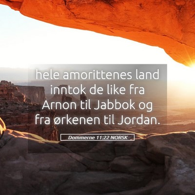 Picture 05 - Dommerne 11:22 NORSK - hele amorittenes land inntok de like fra Arnon - Bible Verse Picture