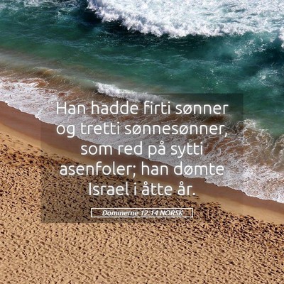 Picture 05 - Dommerne 12:14 NORSK - Han hadde firti sønner og tretti sønnesønner, - Bible Verse Picture