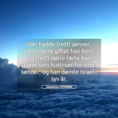 Picture 05 - Dommerne 12:9 NORSK - Han hadde tretti sønner; tretti døtre giftet - Bible Verse Picture
