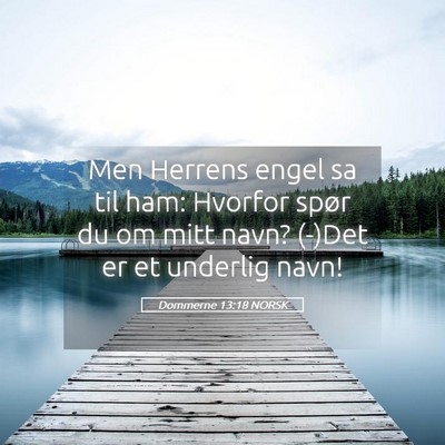 Picture 05 - Dommerne 13:18 NORSK - Men Herrens engel sa til ham: Hvorfor spør du om - Bible Verse Picture
