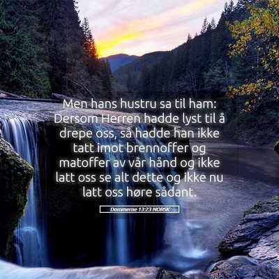 Picture 05 - Dommerne 13:23 NORSK - Men hans hustru sa til ham: Dersom Herren hadde - Bible Verse Picture