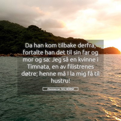 Picture 05 - Dommerne 14:2 NORSK - Da han kom tilbake derfra, fortalte han det til - Bible Verse Picture