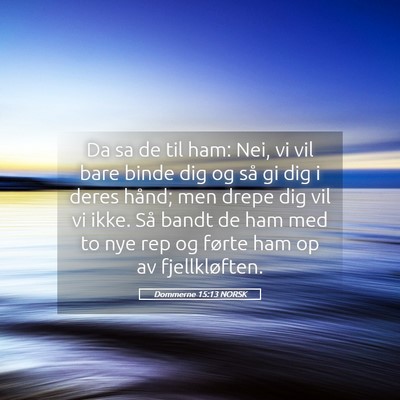 Picture 05 - Dommerne 15:13 NORSK - Da sa de til ham: Nei, vi vil bare binde dig og - Bible Verse Picture