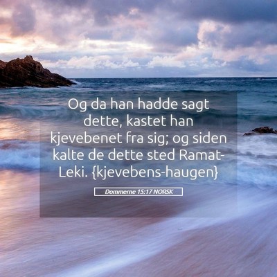 Picture 05 - Dommerne 15:17 NORSK - Og da han hadde sagt dette, kastet han kjevebenet - Bible Verse Picture