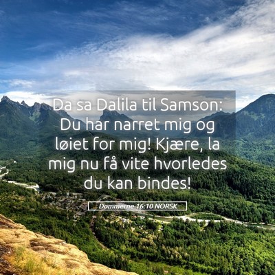 Picture 05 - Dommerne 16:10 NORSK - Da sa Dalila til Samson: Du har narret mig og - Bible Verse Picture