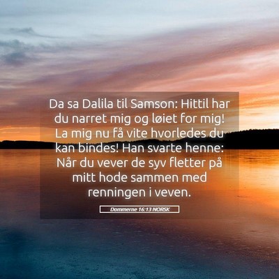 Picture 05 - Dommerne 16:13 NORSK - Da sa Dalila til Samson: Hittil har du narret mig - Bible Verse Picture