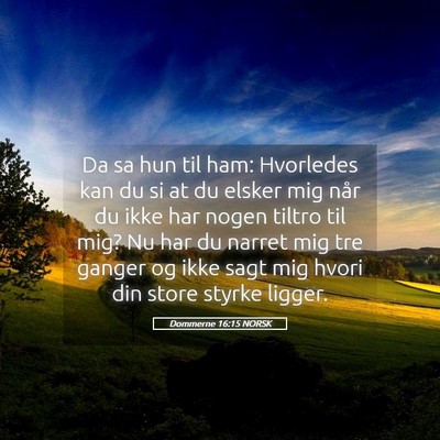 Picture 05 - Dommerne 16:15 NORSK - Da sa hun til ham: Hvorledes kan du si at du - Bible Verse Picture