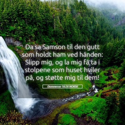Picture 05 - Dommerne 16:26 NORSK - Da sa Samson til den gutt som holdt ham ved - Bible Verse Picture