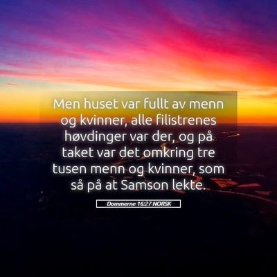 Picture 05 - Dommerne 16:27 NORSK - Men huset var fullt av menn og kvinner, alle - Bible Verse Picture