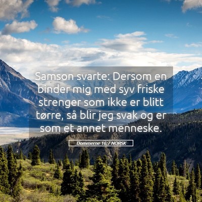 Picture 05 - Dommerne 16:7 NORSK - Samson svarte: Dersom en binder mig med syv - Bible Verse Picture
