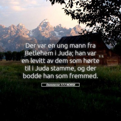Picture 05 - Dommerne 17:7 NORSK - Der var en ung mann fra Betlehem i Juda; han var - Bible Verse Picture