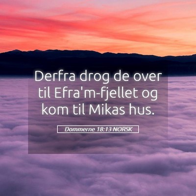 Picture 05 - Dommerne 18:13 NORSK - Derfra drog de over til Efra'm-fjellet og kom til - Bible Verse Picture
