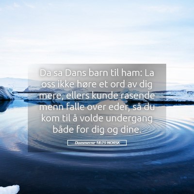 Picture 05 - Dommerne 18:25 NORSK - Da sa Dans barn til ham: La oss ikke høre et ord - Bible Verse Picture