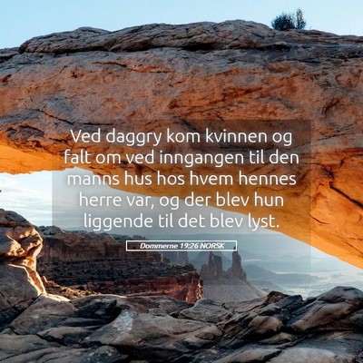 Picture 05 - Dommerne 19:26 NORSK - Ved daggry kom kvinnen og falt om ved inngangen - Bible Verse Picture