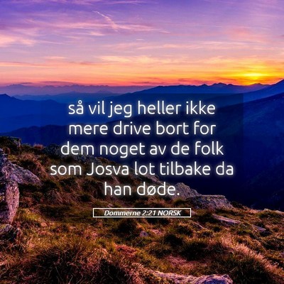 Picture 05 - Dommerne 2:21 NORSK - så vil jeg heller ikke mere drive bort for dem - Bible Verse Picture